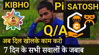 7 DAYS Q/A सभी सवालो के जवाब मिलेगा || KIBHO - SATOSHI- Pi ~ Kibho Questions Answere In Hindi ||