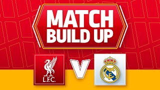 LIVERPOOL V REAL MADRID | CHAMPIONS LEAGUE | UNCENSORED MATCH BUILD UP