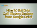 Restore Call History Backup from Google Drive