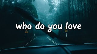 The Chainsmokers & 5 Seconds of Summer - Who Do You Love (Lyrics)