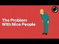 The Problem with Nice People