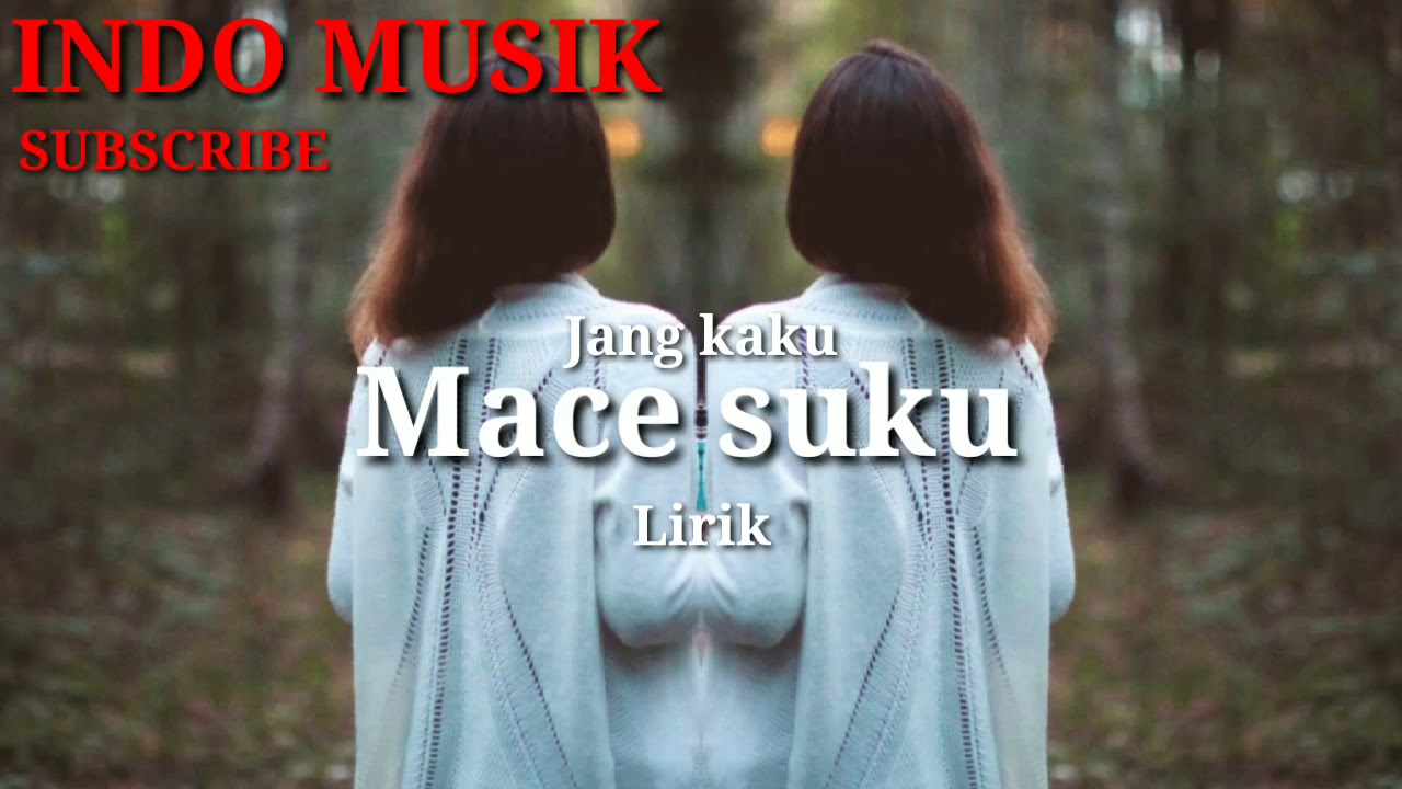 Mace Suku Jang Kaku Lirik Youtube