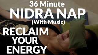 Deep Rest Nap/ 36 Minute Nidra Nap to Reclaim Your Energy with Music