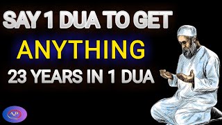 SAY ONLY ONE DUA ALLAH GIVES YOU EVERYTHING