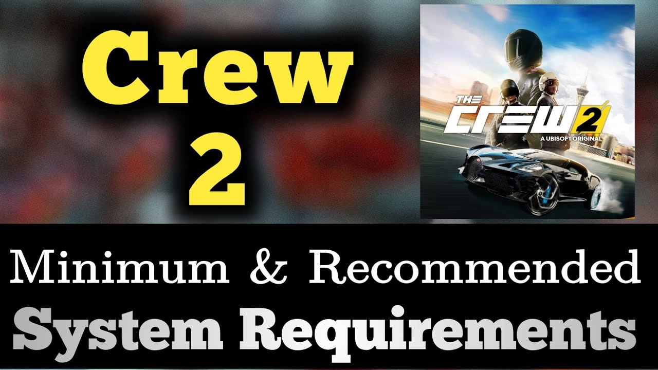 Crew 2 System Requirements The Crew 2 Requirements Minimum