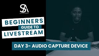 Audio Capture Devices for Livestreaming- Day 3