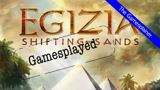 Egizia Shifting Sands Gamesplained - Part 3 (Gamesplayed)