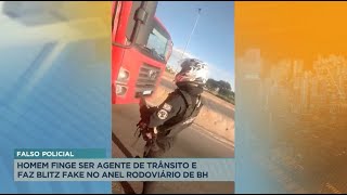 Homem finge ser policial e faz Blitz falsa no Anel Rodoviário de BH