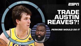 'HELL YEAH' Kendrick Perkins would trade Austin Reaves 👀 | NBA Today