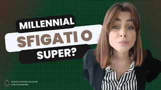 Millennial: sfigati o super?