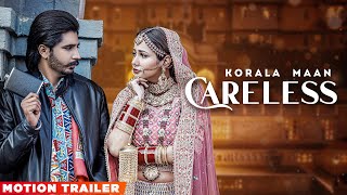Careless (Motion Trailer) | Korala Maan | Desi Crew | Bhindder Burj | New Punjabi Songs 2022