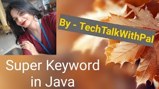 Super keyword in java | Java Tutorials | Java for beginners. #TechTalkWithPal #SuperKeyword