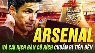 ARSENAL VÀ CÁI KỊCH BẢN CŨ RÍCH CHUẨN BỊ TIẾN ĐẾN