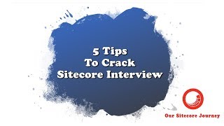 5 Tips To Crack Sitecore Interview