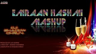 OFFICIAL: The Emraan Hashmi Mashup 2016 | DJ Shadow Dhruv | Emraan Hashmi | FULL Video