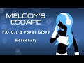 F.O.O.L & Power Glove - Mercenary (Melody's Escape)