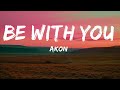 Akon - Be With You (Lyrics) | and no one knows why i'm into you  | Hawa Lyric