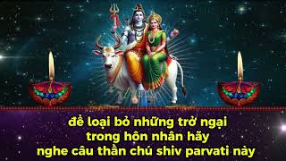 để loại bỏ những trở ngại trong hôn nhân hãy nghe câu thần chú Shiv parvati này