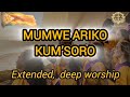 🔥  MUMWE ARIKO KUM’SORO – ANOTIDA! | Deep Shona Worship | He Loves Us | #gospelmusic #Zimbabwe hymns