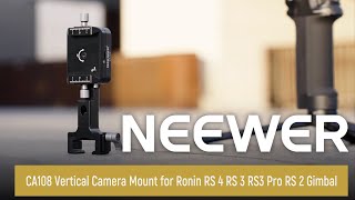 Introducing the NEEWER CA108 Vertical Camera Mount for Ronin RS 4 RS 3 RS3 Pro RS 2 Gimbal