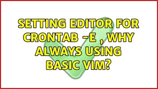 Setting editor for crontab -e , why always using basic vim?