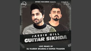 Guitar Sikhda Lo-Fi Remix By DJ Harsh Sharma and Sunix Thakor