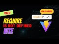 [Fixed] Require is not defined in Vite error  | Vite React Problems