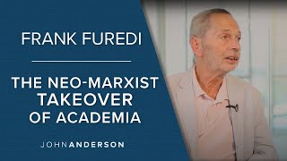 Frank Furedi | The Neo-Marxist Takeover of Academia