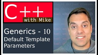 Generics in C++ 10 - Templates Class default parameters | Modern Cpp Series Ep. 81