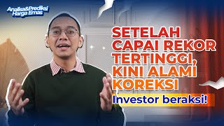 Setelah Pecahkan Rekor Tertinggi, Harga Emas Alami Gelombang Koreksi