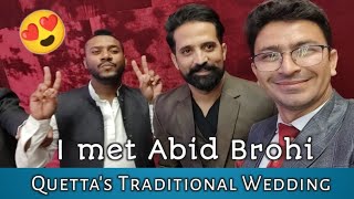 Quetta's Traditional Wedding ❤️| I met Abid Brohi in wedding 😍| Quetta's Traditional Dance (Attan)💃🕺