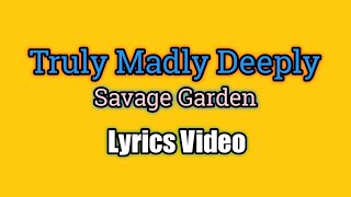 Truly Madly Deeply - Savage Garden (Lyrics Video)