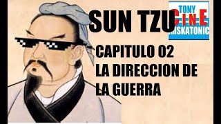 SUN TZU: EL ARTE DE LA GUERRA. CAPITULO 02 LA DIRECCION DE LA GUERRA.