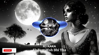 Ek Raat Woh Bhi Tha (Official Music Video) | Singer: RJ KAKA