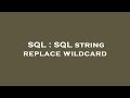 SQL : SQL string replace wildcard