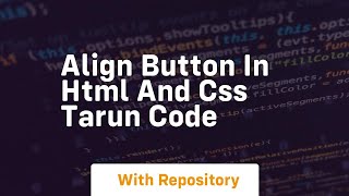 Align button in html and css tarun code
