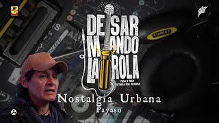 Desarmando La Rola - Nostalgia Urbana - Payaso