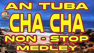 AN TUBA CHA CHA NON STOP MEDLEY  -   WARAY WARAY CHA CHA MEDLEY