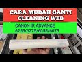 CARA MUDAH GANTI CLEANING WEB IR ADVANCE 6255/6275/6055/6075