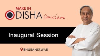 Make in Odisha Conclave 2018 - Inaugural Session | Full Length Video