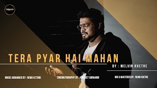 Tera Pyar Hey Mahan|Melvin Khetre|