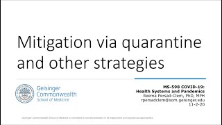 COVID-19: Health Systems & Pandemics - Lecture 5: Mitigation Via Quarantine and Other Strategies