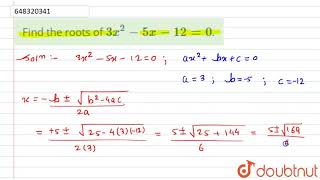 Find the roots of 3x^(2) - 5x - 12 = 0. | 12 | QUADRATIC EQUATIONS & EXPRESSIONS | MATHS | AAKAS...
