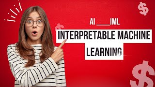 Interpretable Machine Learning IML Making AI Understandable for Everyone