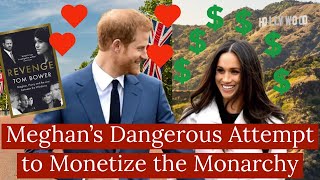 Meghan Markle's Dangerous Attempt to Monetize the Monarchy to Achieve Her Hollywood Dream - Part 3