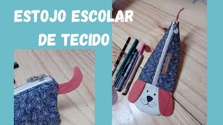 Como fazer estojo escolar de tecido cachorrinho ⭐