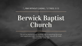 Berwick Baptist Church History Tidbits – 192nd  Anniversary