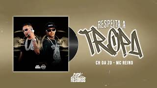 MC CH da ZO, Mc Reino - RESPEITA A TROPA