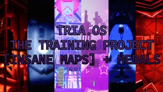 TRIA.os | The Training Project [Insane Maps] + Medals