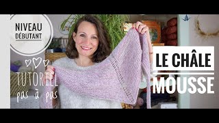 Le châle Mousse inspiration Outlander ! Tutoriel tricot pas à pas - Niveau débutant